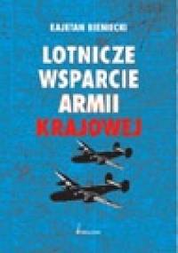 Lotnicze wsparcie Armii Krajowej - Kajetan Bieniecki