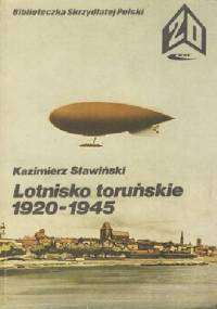 Lotnisko toruńskie 1920-1945 - Kazimierz Sławiński