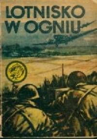 Lotnisko w ogniu - Janusz Korycki