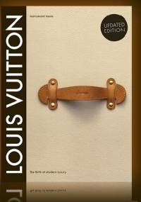 Louis Vuitton: The Birth of Modern Luxury - Louis Vuitton