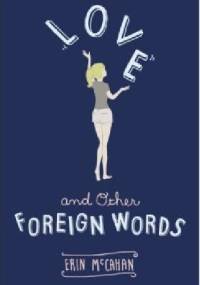 Love and Other Foreign Words - Erin McCahan