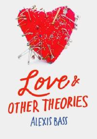 Love and Other Theories - Alexis Bass