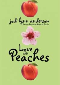 Love and Peaches - Jodi Lynn Anderson