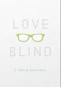 Love Blind - Christa Desir, Jolene Perry