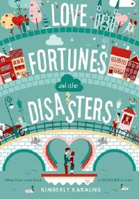 Love Fortunes and Other Disasters - Kimberly Karalius