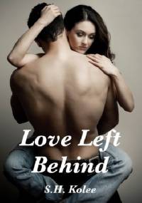Love Left Behind - S.H Kolee