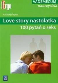 Love story nastolatka : 100 pytań o seks - Andrzej Depko