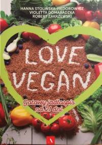 Love vegan.Gotowy jadłospis na 21 dni