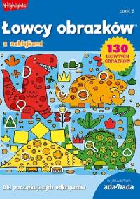 Łowcy obrazków. Dla początkujących odkrywców. Część 2 - praca zbiorowa