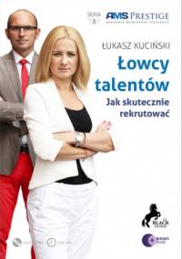 Łowcy talentów. Jak skutecznie rekrutować? - Kuciński Łukasz