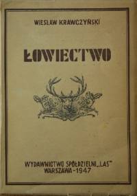 Łowiectwo. Podręcznik dla leśników i myśliwych - Wiesław Krawczyński