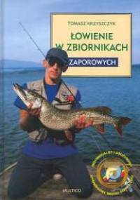 Łowienie w zbiornikach zaporowych - Tomasz Krzyszczyk
