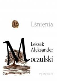 Lśnienia - Leszek Aleksander Moczulski