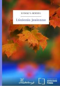 Lśnienie jesienne - Rudolf G. Binding
