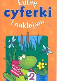 Lubię i naklejam cyferki. 5 lat - Anna Podgórska