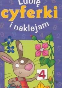 Lubię i naklejam cyferki. 7 lat - Anna Podgórska