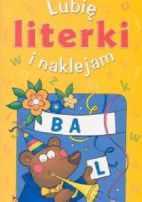 Lubię i naklejam literki 7 lat - Agnieszka Bator