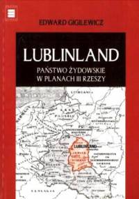 Lublinland. Państwo żydowskie w planach III Rzeszy - Edward Giglewicz
