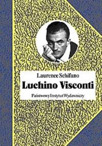 Luchino Visconti. Ogień namiętności - Laurence Schifano