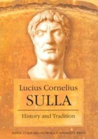 Lucius Cornelius Sulla. History and Tradition - praca zbiorowa