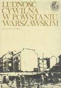 Ludność cywilna w Powstaniu Warszawskim - Czesław Madejczyk