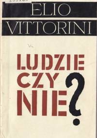 Ludzie czy nie - Elio Vittorini