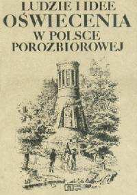 Ludzie i idee Oświecenia w Polsce porozbiorowej - Tomasz Kizwalter