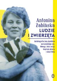 Ludzie i zwierzęta - Antonina Żabińska