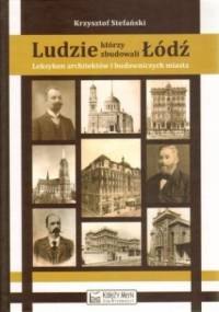 Ludzie, którzy zbudowali Łódź - Krzysztof Stefański