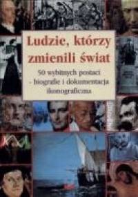 Ludzie, którzy zmienili świat - praca zbiorowa