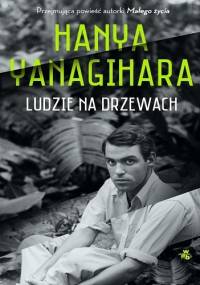 Ludzie na drzewach - Hanya Yanagihara