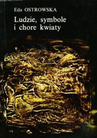 Ludzie, symbole i chore kwiaty - Eda Ostrowska