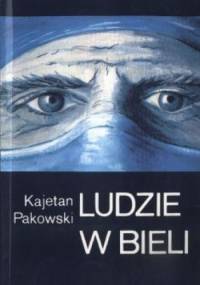 Ludzie w bieli - Kajetan Pakowski