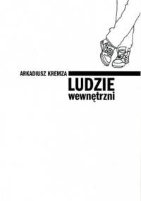 Ludzie wewnętrzni - Arkadiusz Kremza