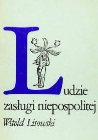 Ludzie zasługi niepospolitej - Witold Lisowski