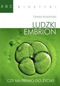Ludzki embrion. Czy ma prawo do życia? - Tomasz Krzemiński
