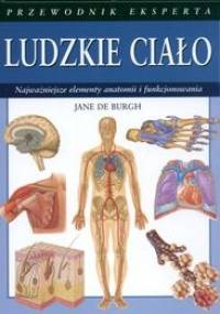 Ludzkie ciało/Przewodnik eksperta/ - De Burgh J.
