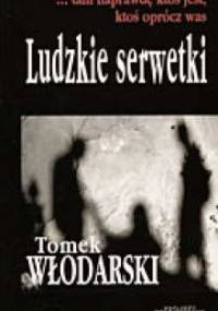 Ludzkie serwetki - Tomek Włodarski