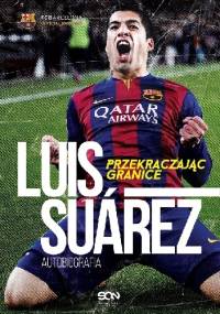 Luis Suárez. Przekraczając granice. Autobiografia
