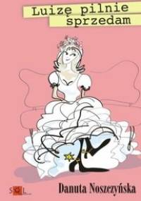 Luizę pilnie sprzedam - Danuta Noszczyńska