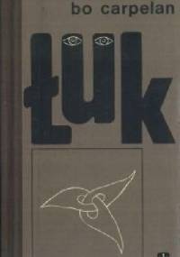 Łuk. Opowiadanie o lecie, które było inne - Bo Carpelan