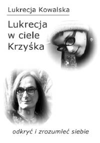 Lukrecja w ciele Krzyśka - Lukrecja Kowalska