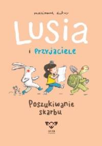 Lusia i przyjaciele. Poszukiwanie skarbu - Marianne Dubuc
