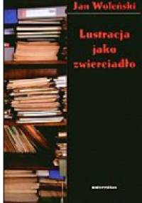 Lustracja jako zwierciadło - Jan Woleński