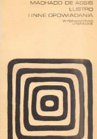 Lustro i inne opowiadania - Machado de Assis
