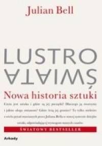 Lustro świata : nowa historia sztuki - Julian Bell
