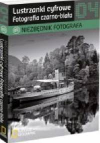 Lustrzanki cyfrowe. Fotografia czarno-biała - praca zbiorowa