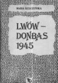 Lwów - Donbas 1945 - Maria Kulczyńska