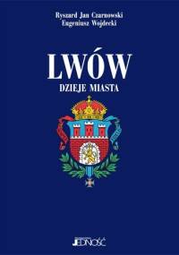 Lwów. Dzieje miasta - Ryszard Jan Czarnowski, Eugeniusz Wojdecki