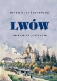 Lwów-sacrum et profanum - Ryszard Jan Czarnowski